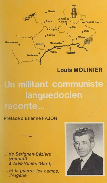 Un militant communiste languedocien raconte... de Sérignan-Béziers (Hérault), à Alès-Nîmes (Gard) et la guerre, les camps, l'Algérie - Louis Molinier - FeniXX réédition numérique