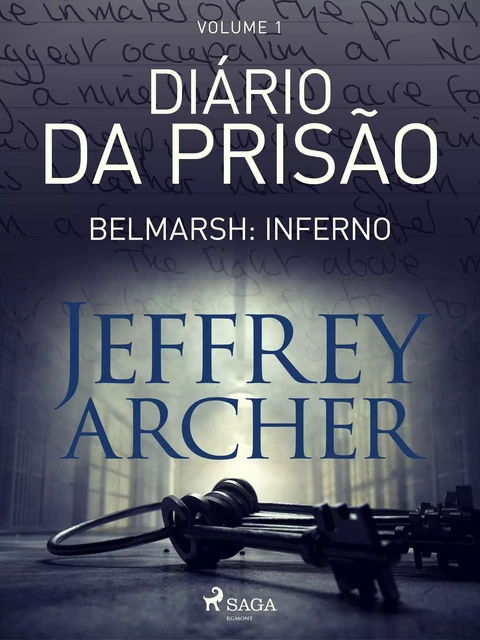 Diário da prisão, Volume 1 - Belmarsh: Inferno - Jeffrey Archer - Saga Egmont International