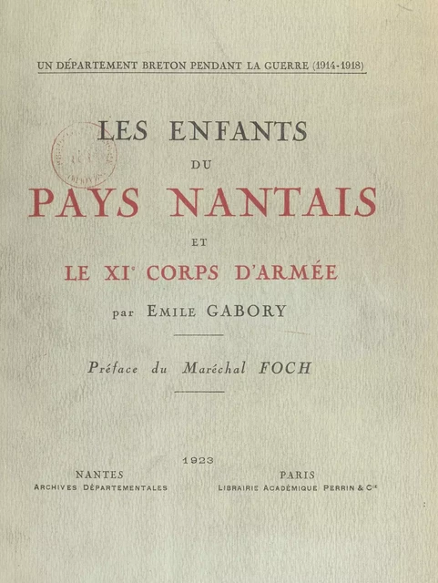 Les enfants du Pays nantais et le XIe Corps d'armée - Émile Gabory - FeniXX réédition numérique