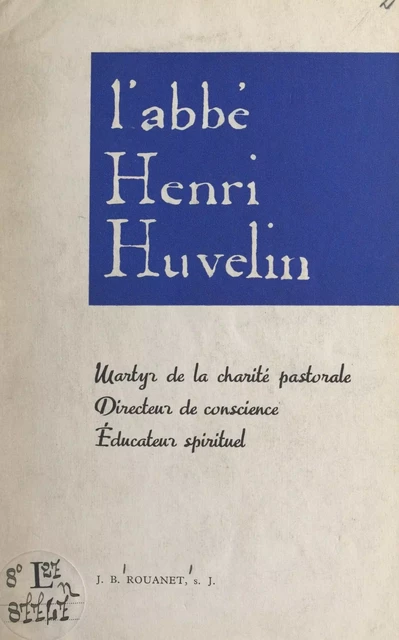 L'Abbé Henri Huvelin - J.-B. Rouanet - FeniXX réédition numérique