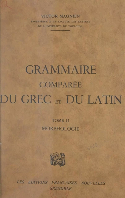 Grammaire comparée du grec et du latin (2). Morphologie - Victor Magnien - FeniXX réédition numérique