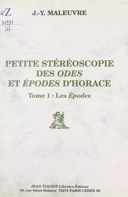 Petite stéréoscopie des "Odes" et "Épodes" d'Horace (1). Les épodes - Jean-Yves Maleuvre - FeniXX réédition numérique