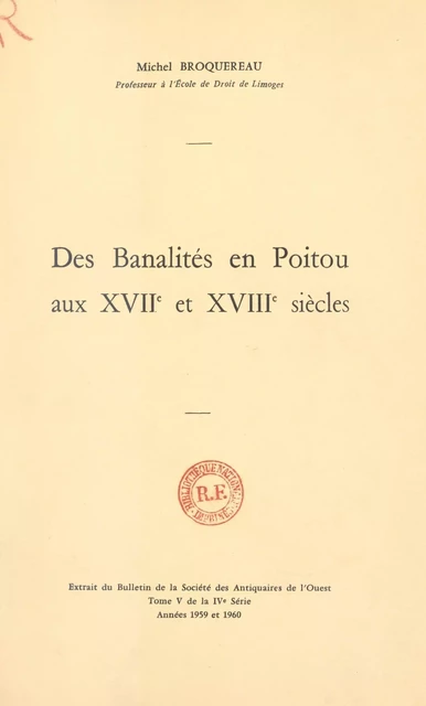 Des banalités en Poitou aux XVIIe et XVIII siècles - Michel Broquereau - FeniXX réédition numérique