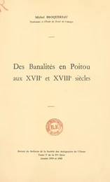 Des banalités en Poitou aux XVIIe et XVIII siècles