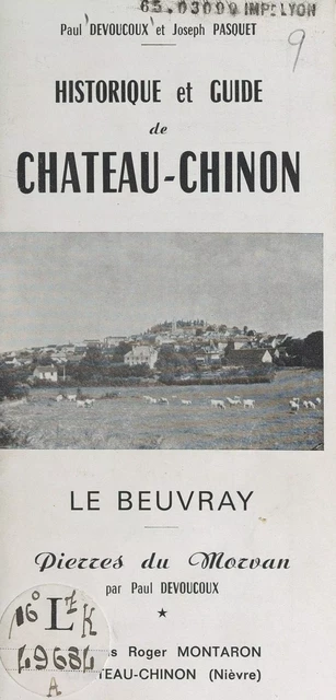 Historique et guide de Château-Chinon - Paul Devoucoux, Joseph Pasquet - FeniXX réédition numérique