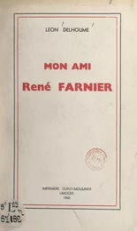 Mon ami René Farnier