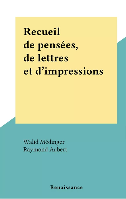 Recueil de pensées, de lettres et d'impressions - Walid Médinger - FeniXX réédition numérique