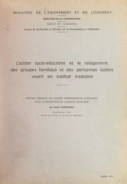 L'action socio-éducative et le relogement des groupes familiaux et des personnes isolées vivant en habitat insalubre