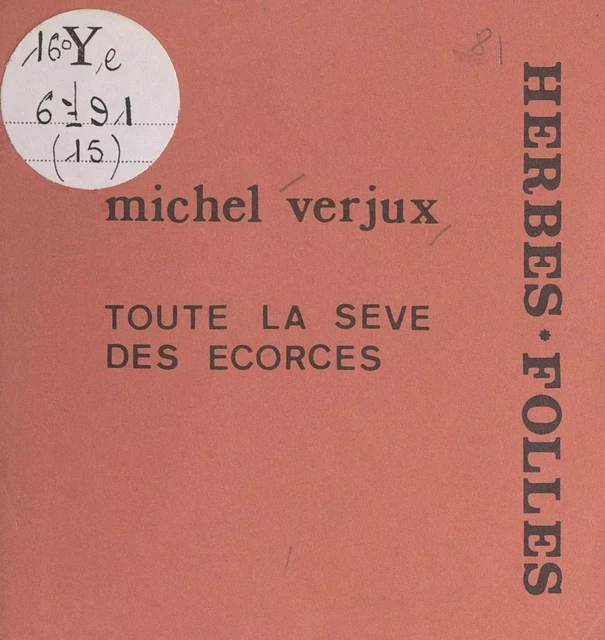 Toute la sève des écorces - Michel Verjux - FeniXX réédition numérique