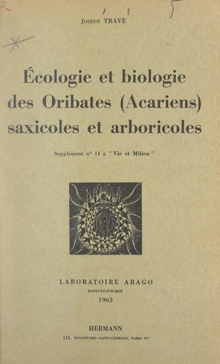 Écologie et biologie des Oribates (acariens) saxicoles et arboricoles - Joseph Travé - FeniXX réédition numérique