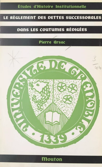 Le règlement des dettes successorales dans les coutumes rédigées - Pierre Arsac - FeniXX réédition numérique