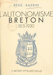 L'autonomisme breton, 1815-1930