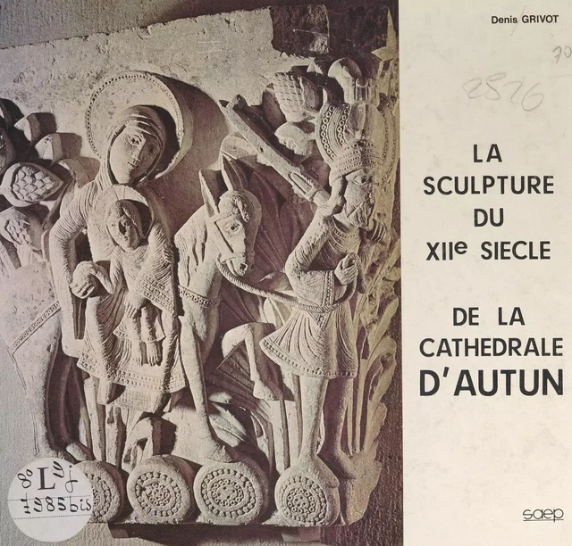 La sculpture du XIIe siècle de la cathédrale d'Autun - Denis Grivot - FeniXX réédition numérique