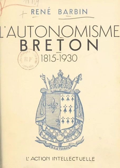 L'autonomisme breton, 1815-1930 - René Barbin - FeniXX réédition numérique