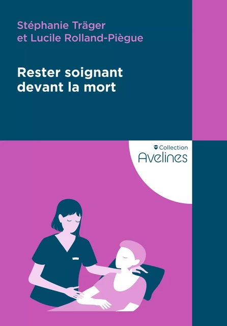 Rester soignant devant la mort - Stéphanie Träger, Lucile Rolland-Piègue - Le Coudrier