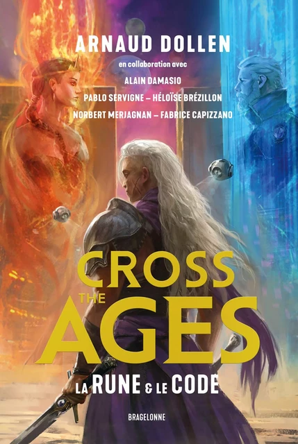 Cross the Ages, T1 : La Rune &amp; le Code - Arnaud Dollen, Alain Damasio, Norbert Merjagnan, Pablo Servigne, Héloïse Brézillon, Fabrice Capizzano - Bragelonne