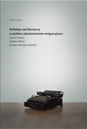 Refleksja nad literaturą w polskim piśmiennictwie emigracyjnym