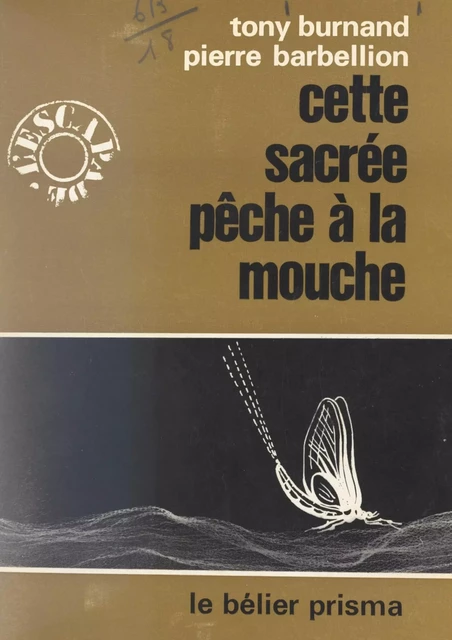 Cette sacrée pêche à la mouche - Pierre Barbellion, Tony Burnand - FeniXX réédition numérique