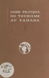 Guide pratique du tourisme au Sahara