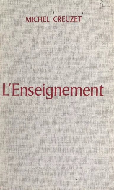 L'enseignement - Michel Creuzet - FeniXX réédition numérique