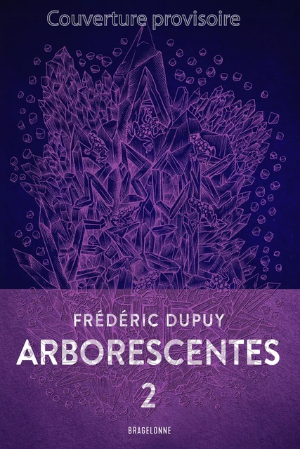 Arborescentes T2 - Frédéric Dupuy - Bragelonne