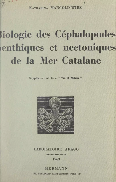 Biologie des céphalopodes benthiques et nectoniques de la Mer Catalane - Katharina Mangold-Wirz - FeniXX réédition numérique