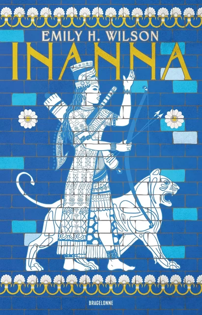 Inanna - Emily H. Wilson - Bragelonne