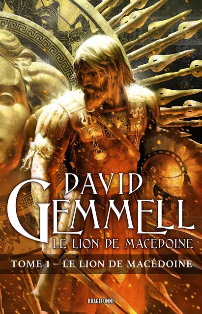 Le Lion de Macédoine, T1 : Le Lion de Macédoine - David Gemmell - Bragelonne