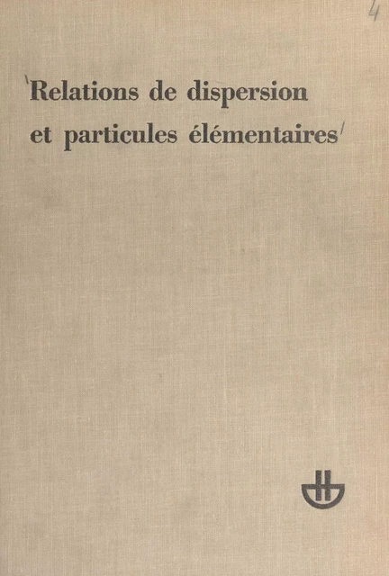 Relations de dispersion et particules élémentaires - G. F. Chew, M. L. Goldberger - FeniXX réédition numérique