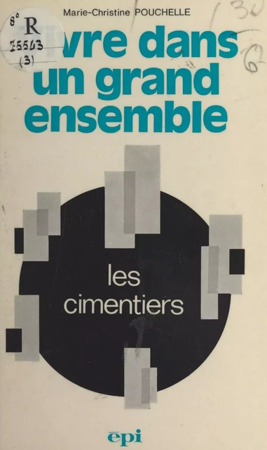 Vivre dans un grand ensemble, "Les Cimentiers" - Marie-Christine Pouchelle - FeniXX réédition numérique