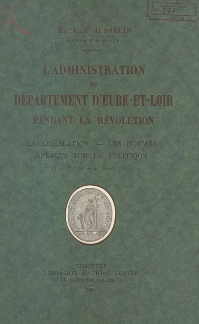 L'administration du département d'Eure-et-Loir pendant la Révolution - Maurice Jusselin - FeniXX réédition numérique