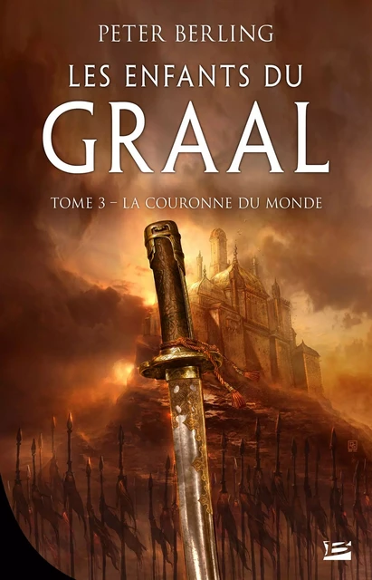 Les Enfants du Graal, T3 : La Couronne du monde - Peter Berling - Bragelonne