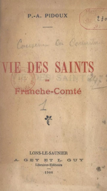 Vie des Saints de Franche-Comté (1) - Pierre-André Pidoux de Maduère - FeniXX réédition numérique