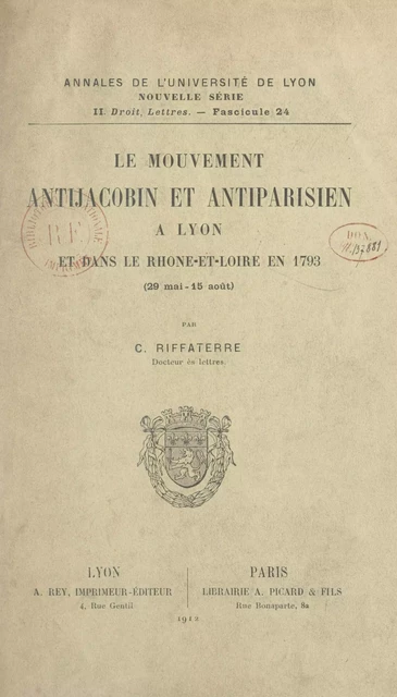 Le mouvement antijacobin et antiparisien à Lyon et dans le Rhône-et-Loire, en 1793 (29 mai-15 août) - Camille Riffaterre - FeniXX réédition numérique