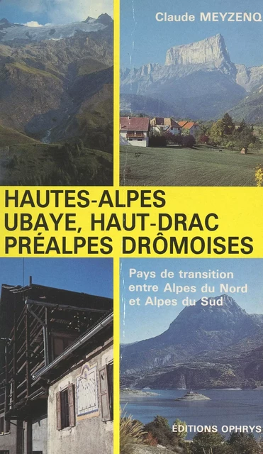 Hautes-Alpes, Ubaye, Haut-Drac, Préalpes drômoises - Claude Meyzenq - FeniXX réédition numérique