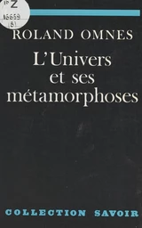 L'univers et ses métamorphoses