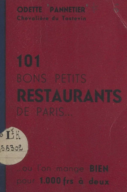 101 bons petits restaurants de Paris... - Odette Pannetier - FeniXX réédition numérique