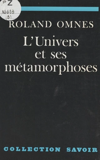 L'univers et ses métamorphoses - Roland Omnès - FeniXX réédition numérique