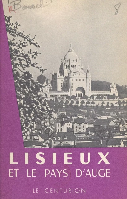 Lisieux et le pays d'Auge - Georges Poisson, Patrice Boussel - FeniXX réédition numérique