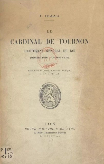 Le cardinal de Tournon : lieutenant général du Roi (octobre 1536-octobre 1537) - Jules Isaac - FeniXX réédition numérique