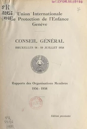 Conseil général, Bruxelles, 18-19 juillet 1958 : rapports des organisations membres, 1956-1958