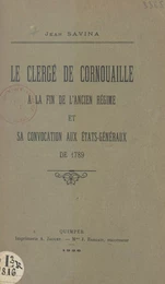 Le clergé de Cornouaille à la fin de l'Ancien Régime et sa convocation aux États généraux de 1789