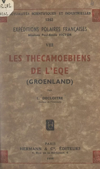 Expéditions polaires françaises. Missions Paul-Émile Victor (8). Les Thécamoebiens de l'Eqe (Groenland) - Lucien Decloitre - FeniXX réédition numérique