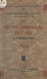 Expéditions polaires françaises. Missions Paul-Émile Victor (8). Les Thécamoebiens de l'Eqe (Groenland)