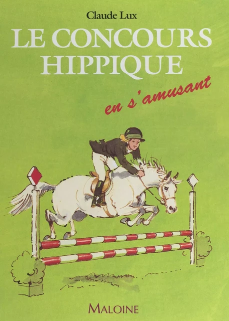 Le concours hippique en s'amusant - Claude Lux - FeniXX réédition numérique