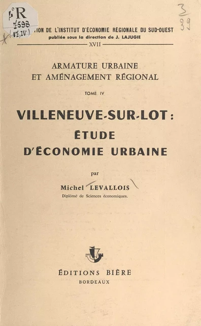 Armature urbaine et aménagement régional (4). Villeneuve-sur-Lot : étude d'économie urbaine - Michel Levallois - FeniXX réédition numérique