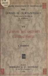 Exposés de chimie-physique (7). L'activité des solutions électrolytiques