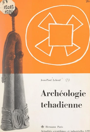 Archéologie tchadienne : les Sao du Cameroun et du Tchad - Jean-Paul Lebeuf - FeniXX réédition numérique