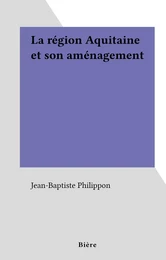 La région Aquitaine et son aménagement