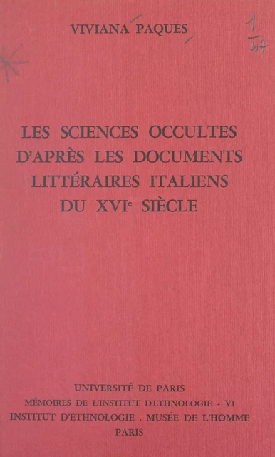 Les sciences occultes, d'après les documents littéraires italiens du XVIe siècle - Viviana Pâques - FeniXX réédition numérique